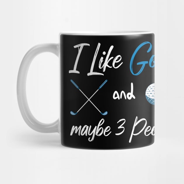 I Like Golf And Maybe 3 People Quote With Sticks And Balls Graphic illustration by MerchSpot